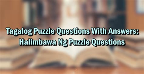 Tagalog Puzzle Questions With Answers: Halimbawa .